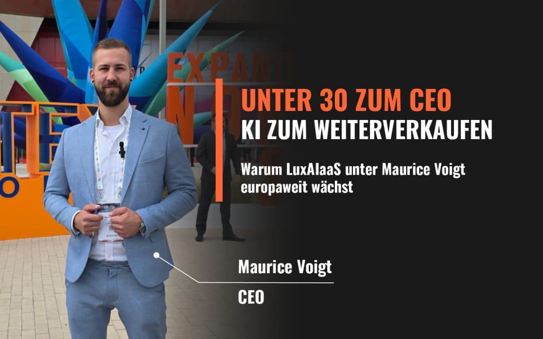 Unter 30 zum CEO – KI zum Weiterverkaufen: Warum LuxAIaaS unter Maurice Voigt europaweit wächst